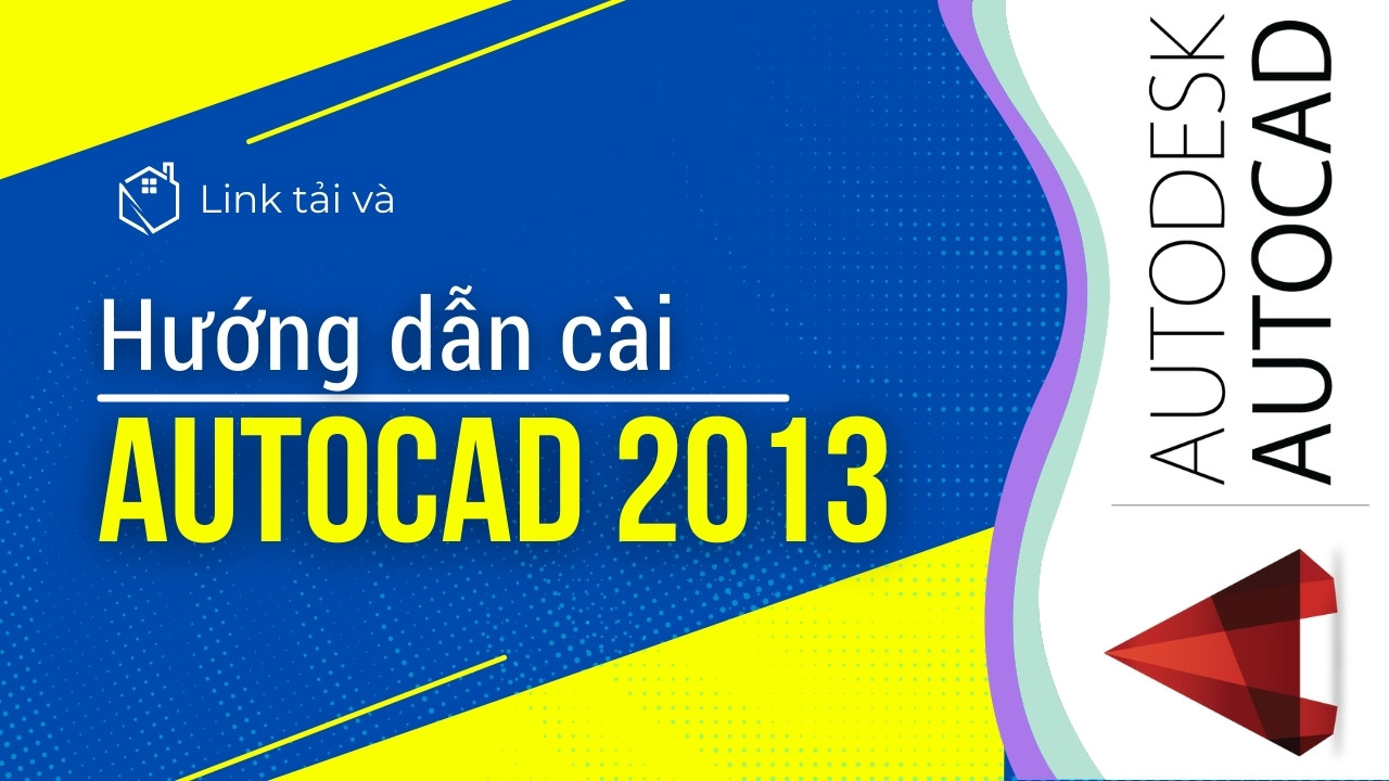 Download AutoCAD 2013 32/64Bit - Đầy Đủ và Chi Tiết Nhất