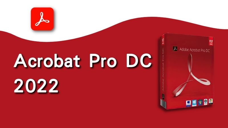 Tải Adobe Acrobat Pro DC 2022 - Tạo, Chỉnh Sửa File PDF Tốt Nhất