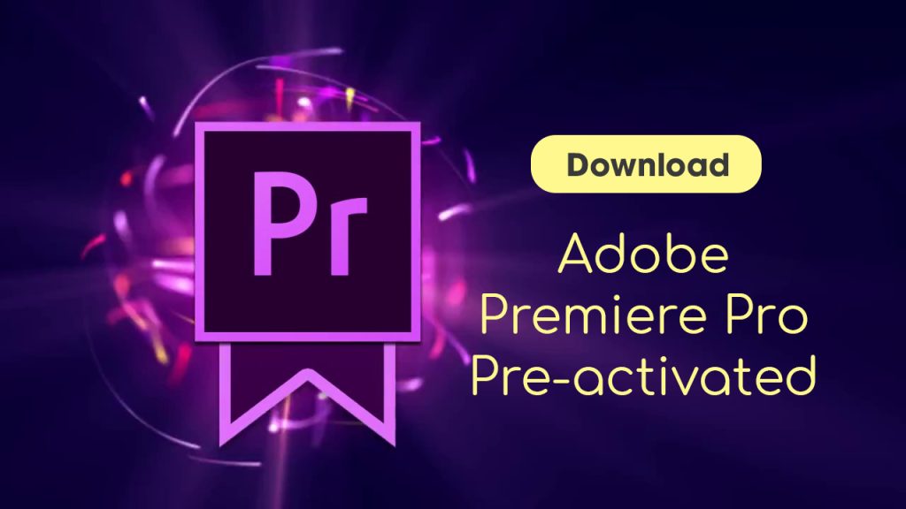 Tải Adobe Premiere Pro 2023 v23 - Tạo Video Chất Lượng Cao