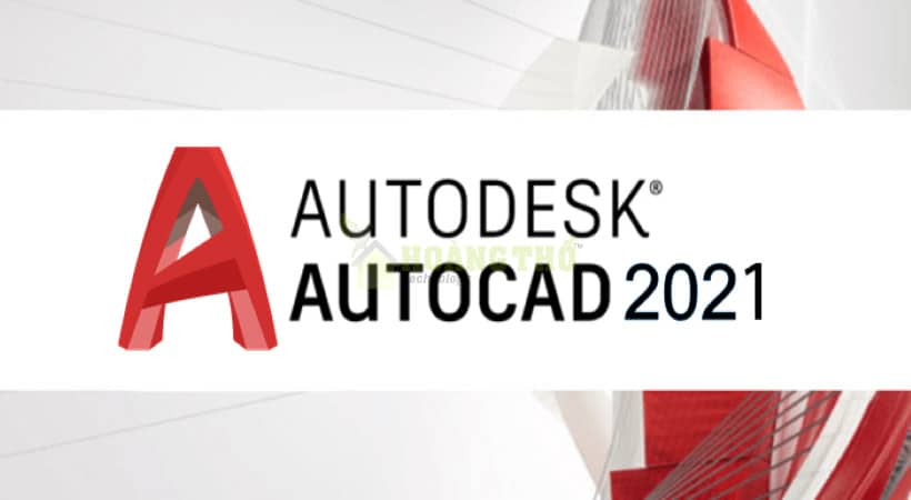 Tải AutoCAD 2021 - Phần Mềm Thiết Kế Đồ Họa Mới Nhất