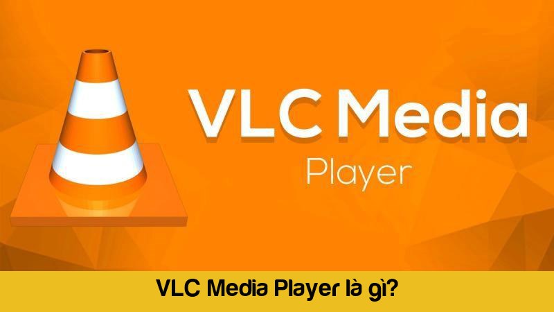 Tải VLC Media Player - Xem Video, Nghe Nhạc Chất Lượng Cao