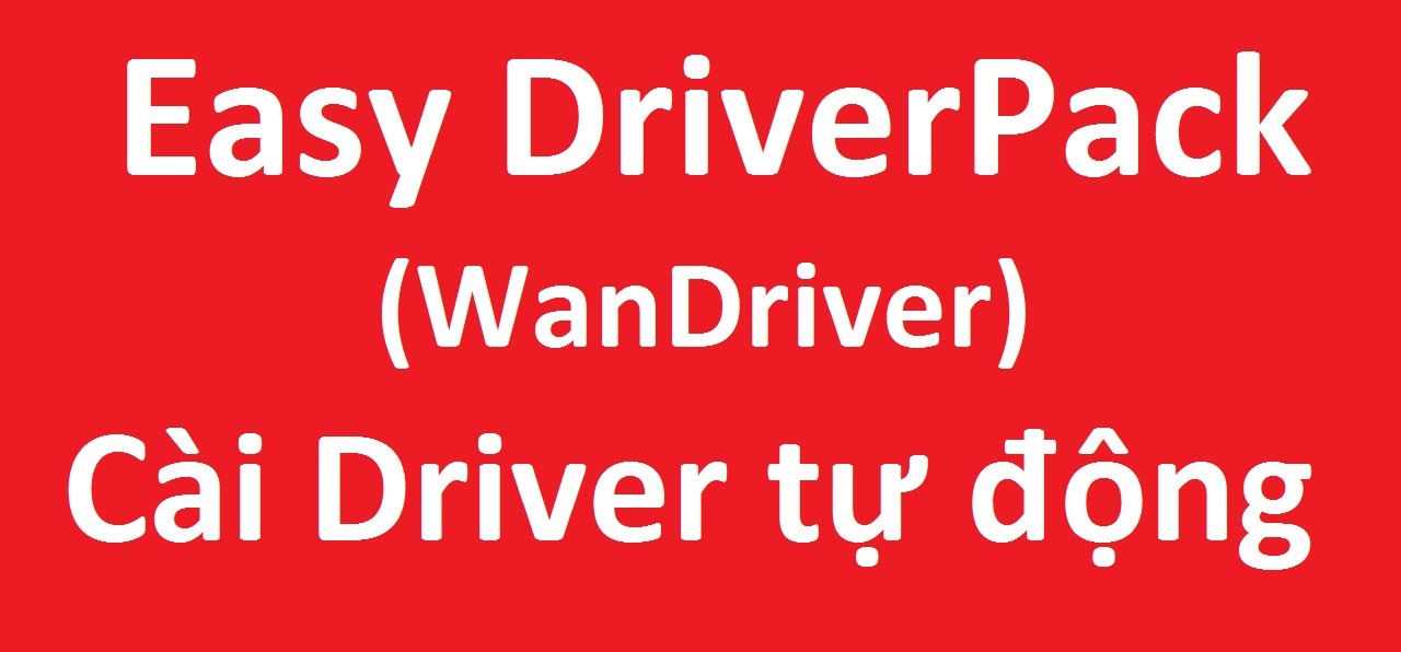 Tải WanDriver Easy Driver - Tự Động Cài Driver Cho Máy Tính