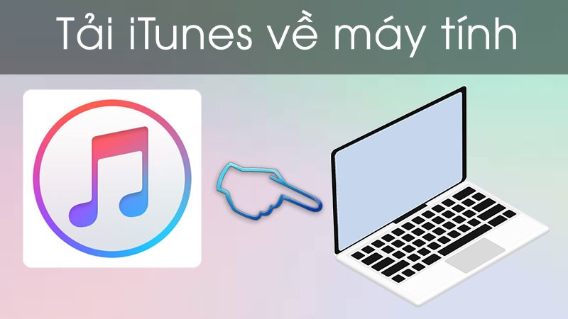 Tải iTunes Miễn Phí - Đồng bộ dữ liệu giữa iPhone với PC