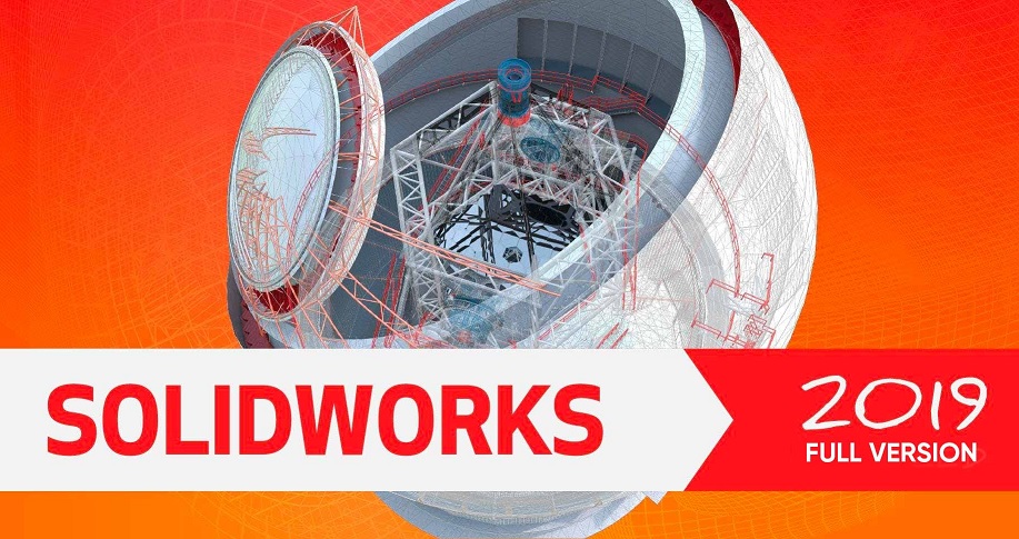 Tải SolidWorks 2019 Miễn Phí - Thiết Kế 3D Phổ Biến Hiện Nay