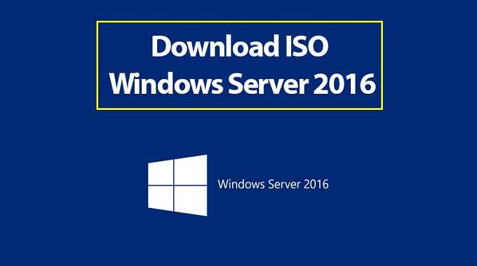 Tải Windows Server 2016 Miễn Phí Mới Nhất